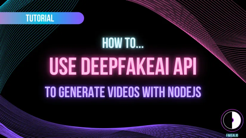 Using DeepFakeAI API to generate videos with NodeJS